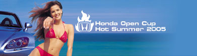 Honda Open Cup - Hot Summer 2005